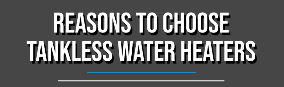 Reasons to choose tankless water heaters | Infographic