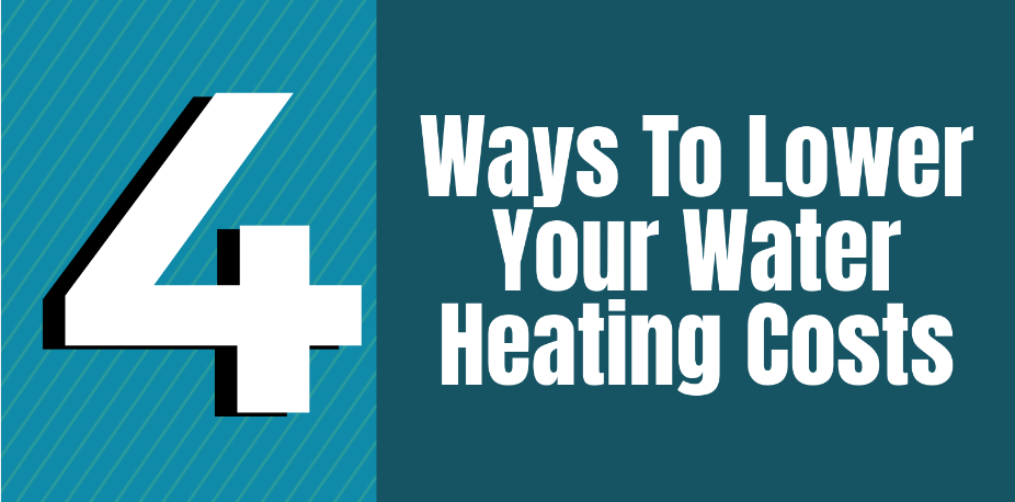 4 Ways To Lower Your Water Heating Costs | Infographic